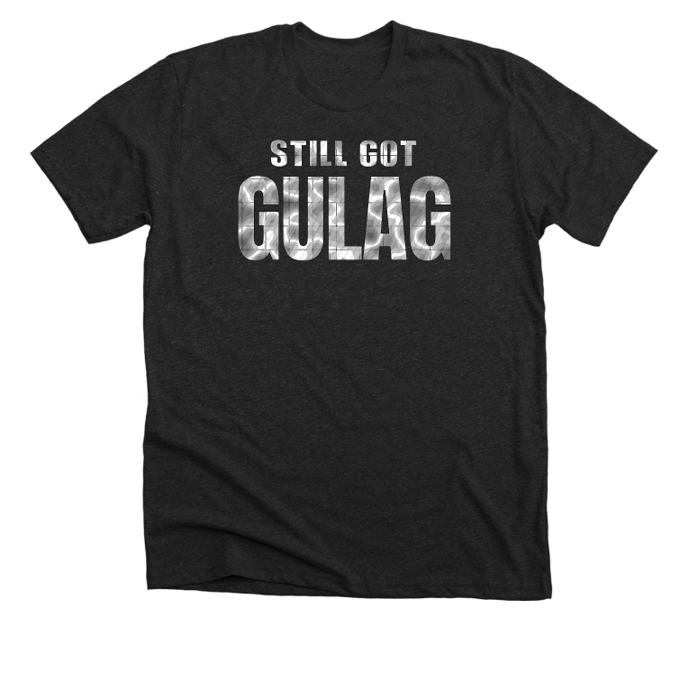 Still Got Gulag shirt - BigJStam Merch
